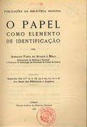 MELO, Arnaldo Faria de Ataíde e, 1886-1950<br/>O papel como elemento de identificação / por Arnaldo Faria de Ataide e Melo. - Lisboa : Biblioteca Nacional, 1926. - 88 p., [8] f. desdobr. ; 18 cm