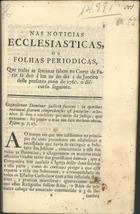 NAS NOTICIAS ECLESIASTICAS...<br/>Nas noticias ecclesiasticas ou folhas periodicas que todas as semanas sahem na Corte de Pariz.... - [S.l. : s.n., 1760]. - 24 p. ; 21 cm