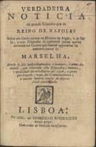 Verdadeira noticia da grande Esquadra que do Reino de Napoles sahio em corso contra os Mouros de Argel, e de Salé, a cuja Esquadra se ajuntáraõ varios navios armados em guerra que fizerõ apparelhar os commerciantes de Marselha, aonde se diz individualmente o numero, e nome dos navios, que compoem esta esquadra; numero e qualidade da artelharia que jogaõ, e gente que trazem, nome dos Commandantes; e outras muitas cousas de appetecivel curiosidade. - Lisboa : na Off[icina] de Domingos Rodrigues, 1757. - 8 p. ; 4º (20 cm)