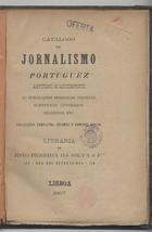 SILVA, João Pereira da 1825-1899<br/>Catalogo do jornalismo português / João Pereira da Silva. - [S.l. : s.n.] 1892. - 1 v.