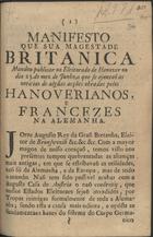 Manifesto que Sua Magestade Britanica mandou publicar no Eleitorado de Hanover no dia 23 do mez de Junho, a que se juntarão as noticias de alguas acções obradas pelo hanoverianos e francezes na Alemanha. - Lisboa : [s.n.] 1757. - 7 p. ; 21 cm