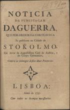 Noticia da publicaçam da guerra, que por ordem da Corte Sueca se publicou na Cidade de Stokolmo.... - Lisboa : [s.n.], 1757. - 8 p. ; 20 cm