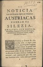 Noticia da entrada que as tropas austriacas fizeram na Silezia.... - Lisboa : [s.n.], 1757. - 7 p. ; 20 cm