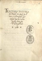 GANDAVO, Pero de Magalhães, ?-1579<br/>Tractado da Terra do Brasil no qual se cõtem a informação das cousas que ha nestas partes / feito por P[er]o de magalhães [16--]. - 47 f. ; 23 cm