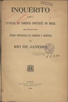 Inquérito para a expansão do comércio Português no Brasil / pref. Alberto de Oliveira. - Porto : Imprensa Portuguesa, 1916. - XVI, 326 p., [1] f. desbobr. : gráf. ; 24 cm