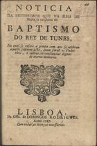 Noticia da festividade que na Ilha de Malta se celebrou no baptismo do Rey de Tunes.... - Lisboa : Na Offic. de Domingos Rodrigues, 1757. - 8 p. ; 21 cm