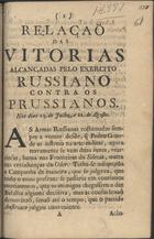 Relação das vitorias alcançadas pelo exercito russiano contra os prussianos.... - [S.l. : s.n.], 1759. - 8 p. ; 21 cm