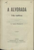 A alvorada : folha republicana. - A. 1, nº 1 (1870) - a. 1, nº 7 (1870). - Lisboa : Escriptorio da Empreza, 1870. - 22 cm