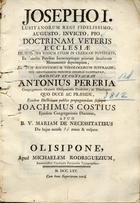 Josepho I Lusitanorum regi Fidelissimo, Augusto, Invicto, Pio, doctrinam veteris ecclesiae de suprema regum etiam in clericos potestate.... - Olisipone : apud Michaelem Rodriguezium, 1765. - [8], 57, [1] p. ; 28 cm