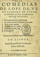 VEGA, Lope de, 1562-1635<br/>Seis comedias de Lope de Vega Carpio, y de otros autores cujos nombres dellas son estos : 1. De la destruicion de Constantinopla : 2. De la fundacion de la Alhambra de Granada : 3. De los amigos enojados : 4. De la libertad de Castilla : 5. De las hazañas del Cid : 6. Del perseguido. - En Lisboa : impresso por Pedro Crasbeeck : a costa de Francisco Lopez, 1603. - [2], 272 [i.é 172] f. ; 4º (18 cm)