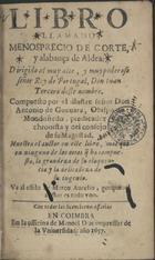 GUEVARA, Antonio de, O.F.M. fl. 1480-1545,<br/>Libro llamado menosprecio de corte, y alabança de aldea... / compuesto por... Don Antonio de Guevara... - En Coimbra : en la officina de Manoel Dias, 1657. - [32], 161, [1], [44], 275, [1], [8], 70 p. ; 8º (16 cm)