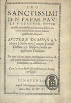 CUNHA, Rodrigo da, 1577-1643<br/>Pro Sanctissimi D.N. Papae Pauli V. Statuto, nuper emisso in confessarios faeminas solicitantes in confessiones motae, solutae quaestiones aliquot / auctore Domino Roderico à Cunha iuris Canonici Conimb. Doctore, & Olisipon. Sanctae Inquisitionis Deputato : ne ante iudices quam intelligas, ne ante inculpes quam iterando lecta perquiras, cap. Sciendum, 29. distinctione. - Benavente : apud Matthaeum Donatum, 1611. - [6], 128, [8], [1] f. ; 4º ( 20 cm)