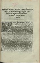 PORTUGAL.. Leis, decretos, etc.<br/>Ley que manda deuasar das pessoas que teueren ajuntamento carnal com suas parentas e affiis cõ que esteuere[m] concertados de casar. - [Lisboa] : em casa de Luiz Rodriguez, 26 Julho 1540. - [2] p. ; 2º (30 cm)