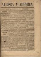 Aurora academica : semanario dedicado a mocidade estudiosa, ao professorado e ao povo. - A. 1, n. 1 (21 Dez. 1874)-a. 2, n. 10 (4 Mar. 1875). - Lisboa : [s.n.], 1874-1875. - 37 cm