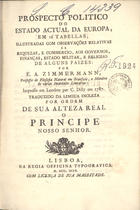 ZIMMERMANN, E. A.<br/>Prospecto politico do estado actual da Europa em 16 tabellas, illustradas com observações relativas às riquezas e commercio... / E. A. Zimmermann.... - Lisboa : na Regia Officina Typografica, 1799. - 10 fasc. num v. ; 4º (21 cm)