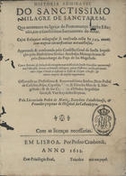 MARIZ, Pedro de, 1550?-1615<br/>Historia admiravel do sanctissimo milagre de Sanctarem : que aconteceo na Igreja do Protomartyr Sancto Estevão, em o Sanctissimo Sacramento do Altar... / pelo Licenciado Pedro de Mariz, Sacerdote coimbricense.... - Em Lisboa : por Pedro Crasbeeck, 1612. - [6], 115, [5] f. grav. : il. ; 4º (19 cm)