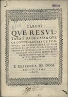 ATAIDE, António de, 15---1647<br/>Cargos que resultaraõ da devassa que os governadores de Portugal mandarao tirar de Dom Antonio de Attayde, capitaõ geral da armada de Portugal, acerca da perda da nao da India Nossa Senhora da Conceissaõ, que os inimigos queimaraõ o anno de 1621. e resposta de Dom Antonio aos cargos. - [S.l.] : [s.n.], [post. a 1622.06.23]. - [1], 31 f. ; 2º (27 cm)