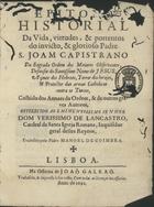 Epitome historial da vida, virtudes, & portentos do invicto, & glorioso Padre S. Joam Capistrano... : colhido dos Annaes da Ordem, & de outros graves autores... / tradusido pelo Padre Manoel de Coimbra. - Lisboa : na officina de Joaõ Galraõ : tradusido, & impresso à sua custa, 1692. - [12], 146 [i.é 147], [1] p. ; 4º (19 cm)