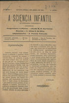 A sciencia infantil : quinzenario honorifico / propr. e red. Alfredo M. M. dos Santos ; dir. A. Alcino F. da Silva. - A. 1, nº 1 (1 abr. 1886) - a. 1, nº 4 (15 maio 1886). - Porto : Alfredo M. M. dos Santos, 1886. - 21 cm