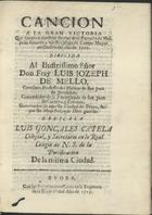 GONCALES CATELA, Luis<br/>Cancion a la gran victoria que tuvieron nuestras armas de el exercito de Hespaña sitiando a nuestra plaça de Campo Mayor en Outubre del año de 1712... / dedicala Luis Gonçales Catela.... - Evora : Imprenta de la Universidad, 1713. - 31, [1] p. ; 4º (20 cm)