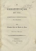 PORTUGAL.. Constituição,, 1822<br/>Constituição de 1822 / comentada e desenvolvida na pratica por Faustino José da Madre de Deos. - 2. ed. - Lisboa : Na Typ. Maigrense, 1823. - 166 p. ; 22 cm