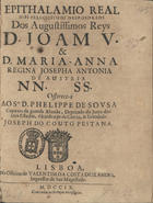 PESTANA, José do Couto, 1672-1735<br/>Epithalamio real nos felicissimos desposorios dos Augustissimos Reys D. Joam V & D. Maria-Anna Regina Josepha Antonia de Austria... / offerece-o ao S.or D. Phelippe de Sousa capitam da guarda alemãa, deputado da Junta dos tres Estados, Alcaide mór da Certãa, & Ervodedo  Joseph do Couto Pestana. - Lisboa : na officina de Valentim da Costa Deslandes, impressor de Sua Magestade 1709. - 50 p. ; 4º (21 cm)