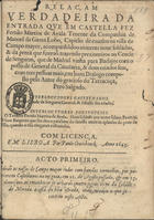 SALGADO, Pedro, fl. 1645-1663<br/>Relaçam verdadeira da entrada que em Castella fez Fernão Martins de Ayala Tenente da Companhia de Manoel da Gama Lobo, Capitão de cavalos na villa de Campo Mayor, acompanhãdoo sòmente nove soldados, & da preza que fizeraõ, trazendo prezioneiros ao Conde de Senguem, que de Madrid vinha para Badajos com o posto de General da Cavalaria, & dous criados seus, com tres pessoas mais, em hum Dialogo composto pelo Autor do gracioso do Terracuça, Pero Salgado. - Em Lisboa : por Paulo Craesbeeck, 1645. - [12] p. ; 4º (20 cm)