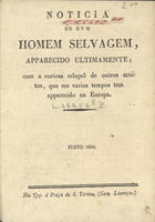 Notícia de um homem selvagem.... - Lisboa : Tip. Praça de S. Teresa, 1825. - 14 p. ; 19 cm