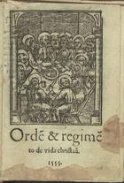 SANTA MARIA, Pedro de, C.S.J.E. 1496-1564,<br/>Orde[m] & regime[n]to da vida christaã. - Em Coymbra : em casa de Ioão Aluarez, 1555. - [8], lxxxix, [3] f. ; 8 (15 cm)