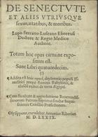 SERRAO, Lopo, fl. 15--<br/>De senectute et aliis vtriusque sexus, aetatibus & moribus / Lupo Serrano Lusitano Eborensi doctore & regio medico authore.... - Olysippone : excudebat Antonius Riberius, 1579. - [8], 184, [14] f. ; 8º (15 cm)