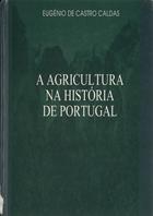 CALDAS, Eugénio de Castro, 1914-1999<br/>A agricultura na história de Portugal / Eugénio de Castro Caldas. - Lisboa : E.P.N. - Empresa de Publicações Nacionais, 1998. - 599 p. ; 25 cm