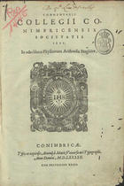 CONIMBRICENSES<br/>Commentarii Collegii Conimbricensis Societatis Iesu. In octo libros Physicorum Aristotelis Stagiritae. - Conimbricae : typis et expensis Antonij à Mariz, 1592. - [4], 825, [22] p. ; 2º (26 cm)