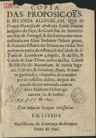 LEITAO, Francisco de Andrade, 15---1655<br/>Copia das proposições e secunda allegaçam que o Doutor Francisco de Andrada Leitão... do Conselho de Serenissimo Rey de Portugal & seu Embaxador extraordinario aos Altos Senhores Ordens geraes & Potentes Estados das Provincias unidas lhes presentou acerca da restituição da Cidade de S. Paulo de Loanda em Angola... & outros lugares, cidades e fortalezas... tomados por os vassallos delles, depois do tratado da paz renovada com os ditos Senhores Ordens geraes em 14 de Iunho de 1642. - Em Lisboa : na Officina de Lourenço de Anveres, 1642. - [15] f. ; 4º (19 cm)