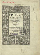 CONEGOS REGRANTES DE SANTO AGOSTINHO<br/>Liuro das constituyções & costumes que se guardam e[m] o moesteyro de Sancta Cruz de Coi[m]bra, dos Canonicos regrantes da ordem de nosso Padre sancto Augustinho. - Coimbra : Canonicos regrãtes do moesteyro de sancta Cruz, 1536. - LXXI, [6] f. ; 4º (20 cm)