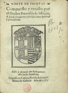 MONZON, Francisco, ?-1575<br/>Norte de ydiotas compuesto y reuisto por el doctor Francisco de Mõçon, a donde se trata vn exercicio muy spiritual y prouechoso. - En Lixboa : en casa de Ioannes Blauio de Colonia, 1563. - 28, [1 br.] f. : il. ; 8º (16 cm)