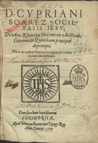 SUAREZ, Cipriano, S.J. 1524-1593,<br/>D. Cypriani Soarez Societatis Iesu De arte rhetorica libri tres ex Aristotele, Cicerone & Quintiliano praecipué deprompti.... - Nunc ab eodem autore recogniti... - Conimbricae : apud Ioannem Barrerium, 1590. - [8], 145 [i.é 150], [30] p. ; 4º (20 cm)