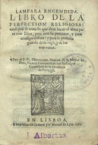 GRACIAN DE LA MADRE DE DIOS, Jerónimo, O.C.D. 1545-1614,<br/>Lampara encendida / por el P. Fr. Hieronymo Gracian de la Madre de Dios.... - En Lisboa, 1586. - 3 v. em um t. : il. ; 8º (15 cm)