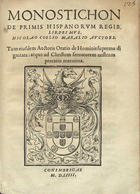 AMARAL, Nicolau Coelho de, O.S.S.T. ?-1568,<br/>Monostichon de primis hispanorum regib. lib. primus / Nicolao Coelio Maralio auctore ; tum eiusdem auctoris Oratio de hominis suprema dignitate atque ad Christum seruatorem nostrum precatio matutina. - Coninbrigae [sic] : [João de Barreira], 1554. - 8, [4], 24 p. ; 4º (20 cm)