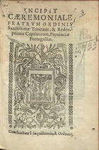 IGREJA CATOLICA.. Liturgia e ritual.<br/>Incipit Caeremoniale Fratrum Ordinis Sanctissimae Trinitatis & Redemptionis Captiuorum Prouinciae Portugalliae. - [Vlyssippone : Emmanuel de Lyra, 1591]. - 2 v. em 1 t. (68, 35, [7, 1 br.]) f. : il. ; 8º (16 cm)