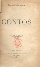 ALMEIDA, Fialho de, 1857-1911<br/>Contos / Fialho dAlmeida. - Porto ;. - Braga : Livr. Internacional de Ernesto Chardron, editor, 1881. - 380, [4] p. ; 19 cm