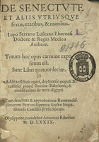 SERRAO, Lopo, fl. 15--<br/>De senectute et aliis vtriusque sexus, aetatibus & moribus / Lupo Serrano Lusitano Eborensi doctore & regio medico authore.... - Olysippone : excudebat Antonius Riberius, 1579. - [8], 184, [14] f. ; 8º (15 cm)