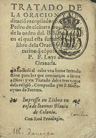 PEDRO de Alcântara, Santo, O.F.M. 1499-1562,<br/>Tratado de la oracion y meditaciõ recopilado por el R.P.F. Pedro de Alcãtara frayle menor de la orden del B.S. Francisco en el qual esta sumado todo el libro dela Oracion y meditacion q[ue] cõpuso el R.P.F. Luys de Granada. Anadiose al cabo vna breue Introduction... y vn Tratado delos tres votos dela religiõ / compuesto por F. Hieronymo de Ferrara. - En Lisboa : en casa de Ioannes Blauio de Colonia, [entre 1561 e 1563]. - [2 br., 8], 199, [33, 2 br.] f. ; 16º (10 cm)