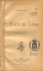 BOTELHO, Abel, 1856-1917<br/>Pathologia social : O barão de lavos / Abel Botelho. - 2ª ed. corrig. - Porto : Chardron, 1898. - 1 v. ; 8º