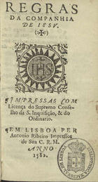 COMPANHIA DE JESUS<br/>Regras da Companhia de Iesu. - Em Lisboa : per Antonio Ribeiro, 1582. - 52 f. ; 12º (15 cm)