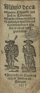 TIMONEDA, Juan de, 1518-1583?<br/>Aliuio de caminantes / cõpuesto por Iuã de Timoneda. - E nesta ultima imp[re]ssion vã quitados muchos cuêtos desonestos [sic] y anãdidos otros muy graciosos. - En Euora : em casa de Andres de Burgos, 1575. - [59] f. ; 12º (15 cm)