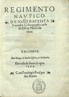 LAVANHA, João Baptista, ca 1550-1624<br/>Regimento Nautico / de Ioão Baptista Lauanha, Cosmographo môr de El Rey Nosso Senhor. - Em Lisboa : em casa de Simão Lopez, 1595. - 37, [2 br.] f. ; 4º (21 cm)