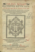 IGREJA CATOLICA.. Liturgia e ritual.<br/>Ordo missae secundum ritum Sanctae Romanae Ecclesiae / autore R.P.D. Ioanne Burcado Argentinensi decretorum doctore et capellae Summi Pontificis caeremoniarum magistro.... - Olyssippone : excudebat Antonius Aluarez : acharse ha em casa de Ioão Lopez, liureiro do senhor arcebispo, 1589. - [2], 40 ; 48 f. ; 4º (20 cm)