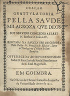 ESCOBAR, Francisco de, 1617-1679<br/>Oraçam grattulatoria pella saude milagroza que Deos foy servido conceder a elRey N. Senhor D. João o IV / recitada na Sancta See de Coimbra pello Doctor Fr. Francisco de Escobar... - Em Coimbra : na Officina de Thome Carvalho Impressor da Universidade, 1655. - [4], 15 p. ; 4º (20 cm)