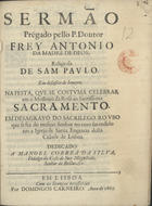 MADRE DE DEUS, António da, O.S.P. 1633-1696,<br/>Sermão prégado pello P. Doutor Frey Antonio da Madre de Deos, religioso de Sam Paulo em desasete de Janeyro na festa, que se costuma celebrar em o Mosteiro da Rosa ao Santissimo Sacramento em desagravo do sacrilego roubo que se fez do mesmo Senhor no cazo succedido em a Igreja de Santa Engracia desta Cidade de Lisboa : dedicado a Manol Correa da Sylva, Fidalgo da Casa de Sua Magestade, Senhor de Bellas, &c.. - Em Lisboa : por Domingos Carneiro, 1665. - [1, 1 br.], 22 p. ; 4º (19 cm)