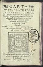 FROIS, Luís, S.J. 1532-1597,<br/>Carta do padre Luis Froes da Companhia de Iesus, em a qual da relação das grandes guerras, alterações & mudanças que ouue nos reynos de Iapão... Ajuntouse tambem outra do Padre Organtino da mesma Companhia.... - [Lisboa] : por Antonio Aluarez, 1589. - [1 br., 2], 95, [1 br.] f. ; 8º (16 cm)